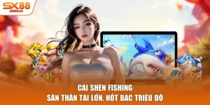 Cai Shen Fishing - Săn Thần Tài Lớn, Hốt Bạc Triệu Đô
