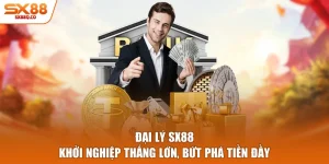 Đại Lý SX88 - Khởi Nghiệp Thắng Lớn, Bứt Phá Tiền Đầy