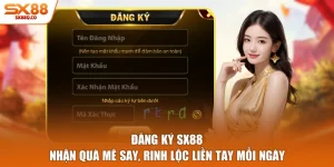 Đăng Ký SX88 - Nhận Quà Mê Say, Rinh Lộc Liền Tay Mỗi Ngày