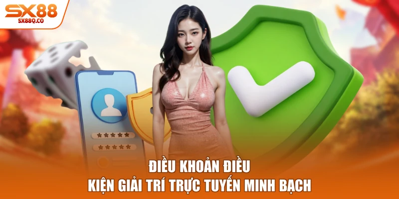 Điều khoản điều kiện giải trí trực tuyến minh bạch