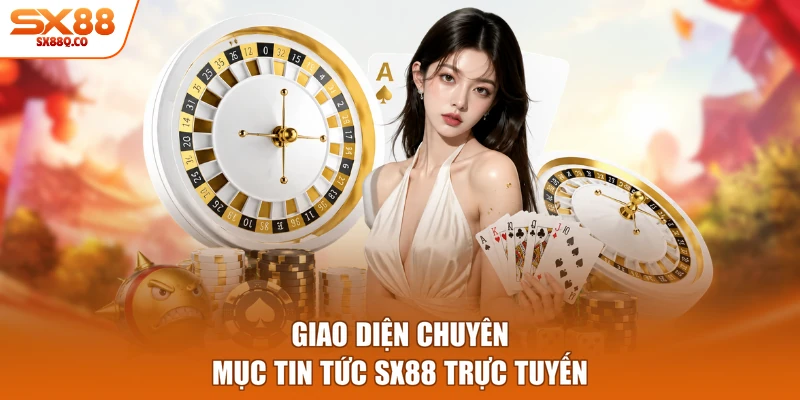 Giao diện chuyên mục tin tức SX88 trực tuyến