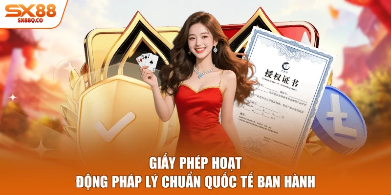 Giấy phép hoạt động pháp lý chuẩn quốc tế ban hành