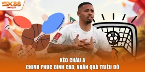 Kèo Châu Á - Chinh Phục Đỉnh Cao, Nhận Quà Triệu Đô