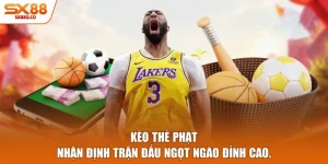 Kèo Thẻ Phạt - Nhận Định Trận Đấu Ngọt Ngào Đỉnh Cao