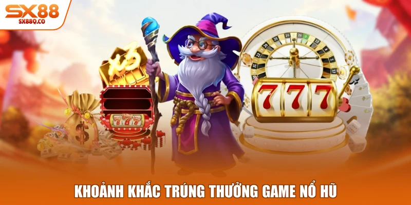 Khoảnh khắc trúng thưởng game nổ hũ 