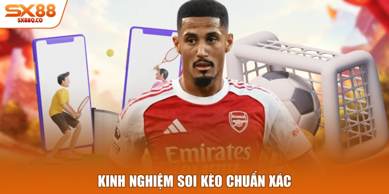 Kinh nghiệm soi kèo chuẩn xác