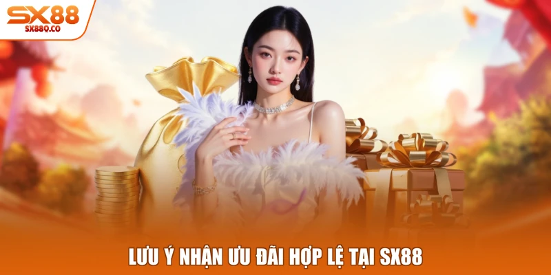 Lưu ý nhận ưu đãi hợp lệ tại SX88