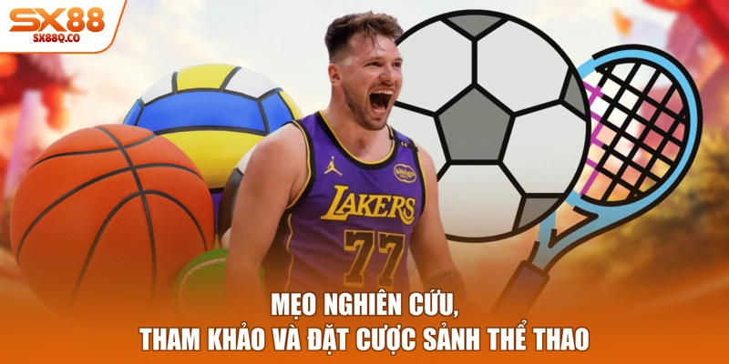 Mẹo nghiên cứu, tham khảo và đặt cược sảnh thể thao 