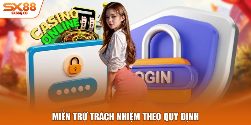 Miễn trừ trách nhiệm theo quy định