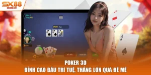 Poker 3D - Đỉnh Cao Đấu Trí Tuệ, Thắng Lớn Quà Đê Mê