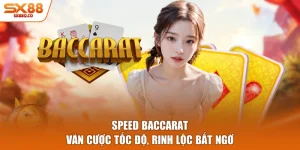 Speed Baccarat - Ván Cược Tốc Độ, Rinh Lộc Bất Ngờ