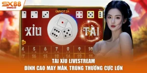 Tài Xỉu Livestream - Đỉnh Cao May Mắn, Trúng Thưởng Cực Lớn