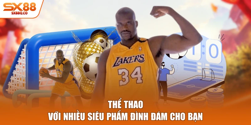 Thể thao với nhiều siêu phẩm đình đám cho bạn